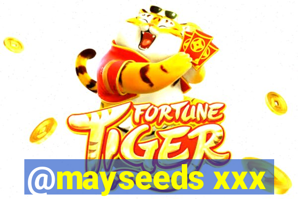 @mayseeds xxx